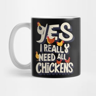 Yes I Really Do Need All These Chickens Mug